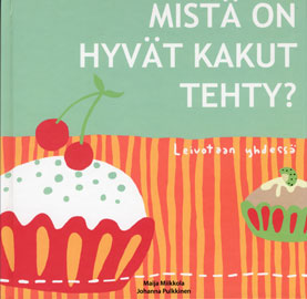 Mist&auml; on hyv&auml;t kakut tehty